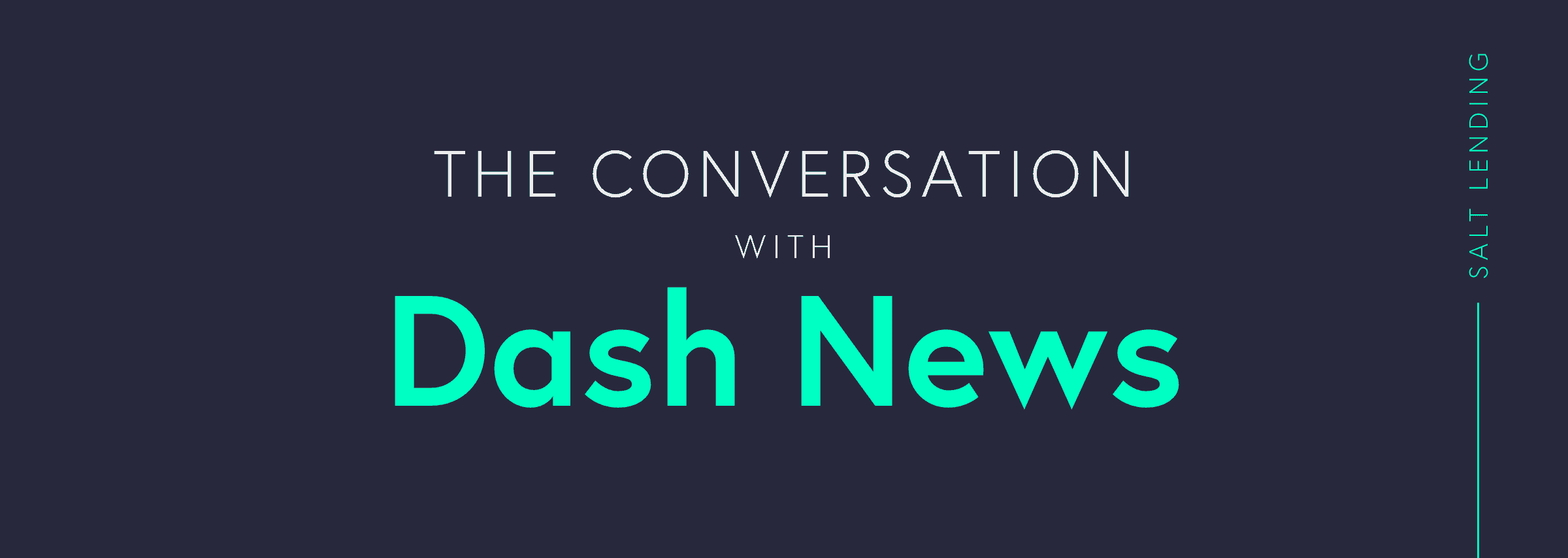 Dash News interviews SALT's Rob Odell for The Conversation series