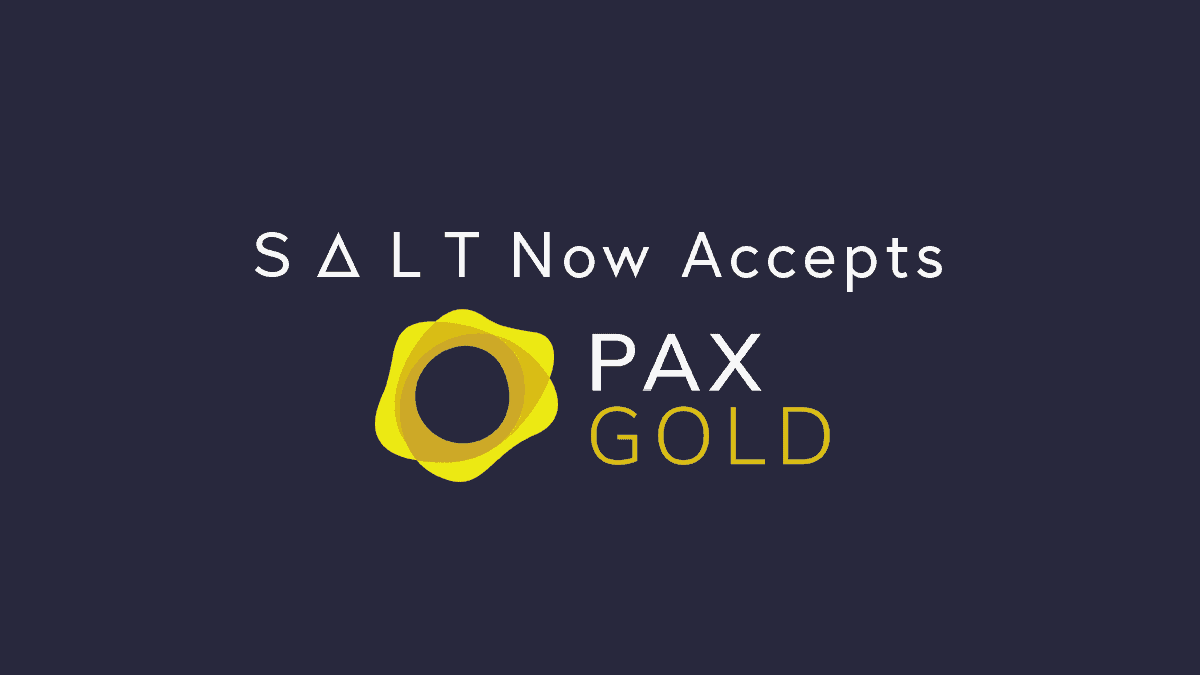 PAX GOLD now accepted as collateral for a SALT Loan
